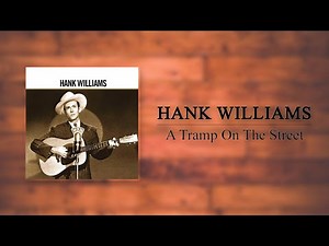 Hank Williams - A Tramp On The Street