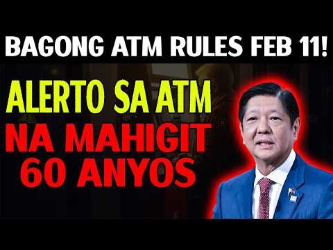 🚨 Alerto sa ATM na mahigit 60 anyos | Bagong Mga Panuntunan sa Cash mula Peb 11 Ano ang DAPAT Gawin