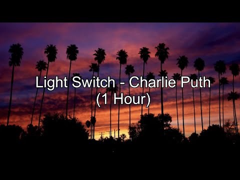 Light Switch - Charlie Puth (1 Hour w/ Lyrics)
