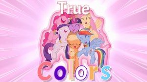 【MLP】True Colors(真实的自我)