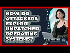How Do Attackers Exploit Unpatched Operating Systems? - All About Operating Systems