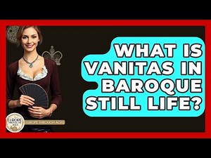 What Is Vanitas In Baroque Still Life? - Europe Through the Ages