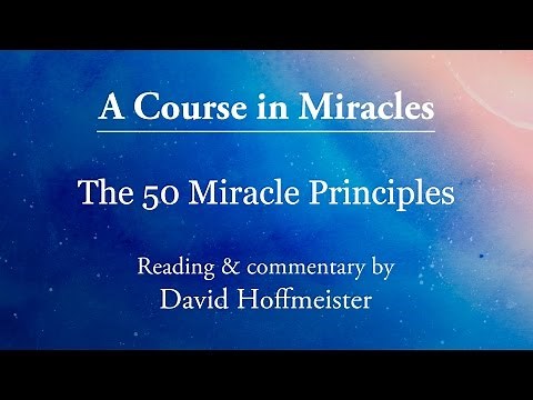 ACIM Daily Lesson The Meaning of Miracles 50 Principles of Miracles Commentary by David Hoffmeister