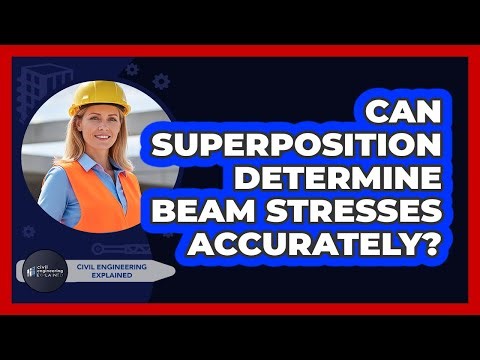 Can Superposition Determine Beam Stresses Accurately?