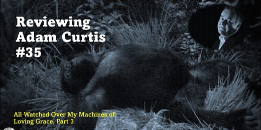 Reviewing Adam Curtis #35