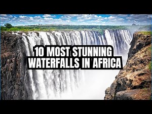 10 Most Stunning Waterfalls in Africa That Will Blow Your Mind