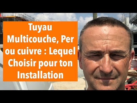 Tuyau Multicouche, PER ou Cuivre...