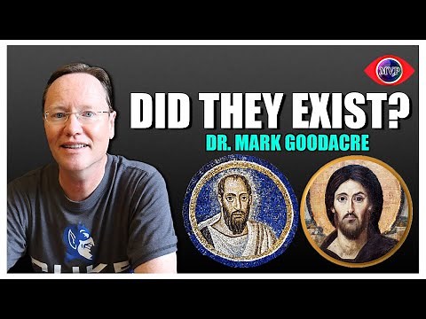 Did Jesus & The Apostle Paul Exist? Dr. Mark Goodacre