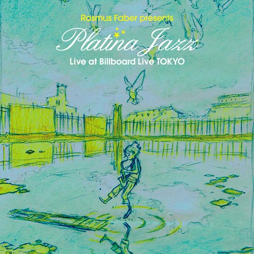 Rasmus Faber = ラスマス・フェイバー Presents = プレゼンツ Platina Jazz = プラチナ・ジャズ - Live At Billboard Live Tokyo = ～ライヴ・アット・ビルボードライブ東京～