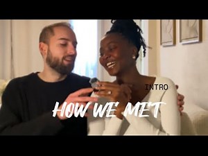 HOW WE MET || INTERRACIAL COUPLE || BWWM 🇳🇱🇷🇼