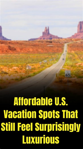 Affordable US vacation spots that still feel surprisingly luxurious
