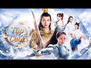 Cửu Thiên Huyền Vũ - Tập Cuối | Phim Bộ Cổ Trang Hay Nhất - Phim Truyền Hình Trung Quốc Lồng Tiếng