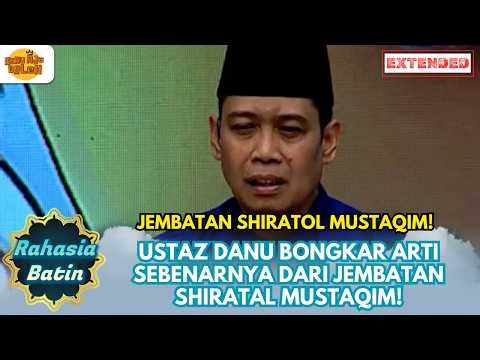 USTAZ DANU BONGKAR ARTI SEBENARNYA DARI JEMBATAN SHIRATAL MUSTAQIM! | SIRAMAN QOLBU EXTENDED