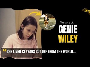 Locked Away for 13 Years: The Tragic Story of Genie Wiley
