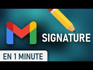 Ajouter sa Signature sur Gmail