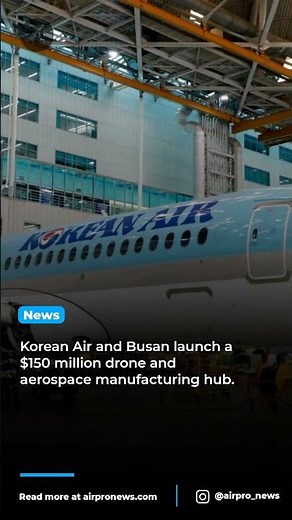Korean Air’s $150M Investment Transforms Busan Aerospace Industry