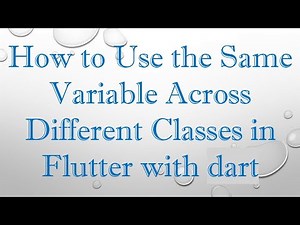 How to Use the Same Variable Across Different Classes in Flutter with dart
