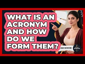 What Is An Acronym And How Do We Form Them? - The Daily Definition