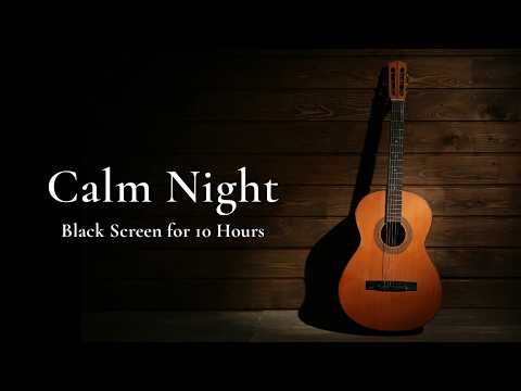 Slow Fall into Deep Sleep: Soft Guitar Songs【No Ads Black Screen 10 hours】