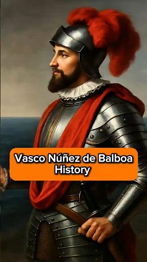 Vasco Núñez de Balboa: The Man Who Discovered the Pacific Ocean in 1513 🌊 | History Explained