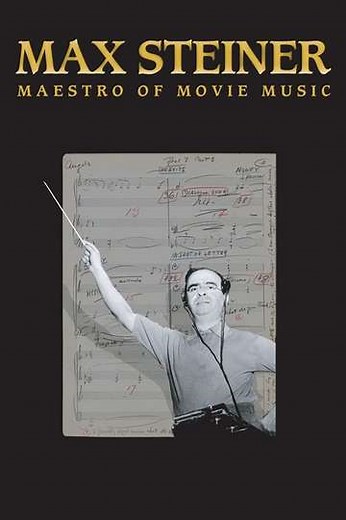 Max Steiner: Maestro of Movie Music (2019) - Movie