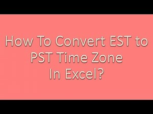 How to convert EST To PST in Excel?