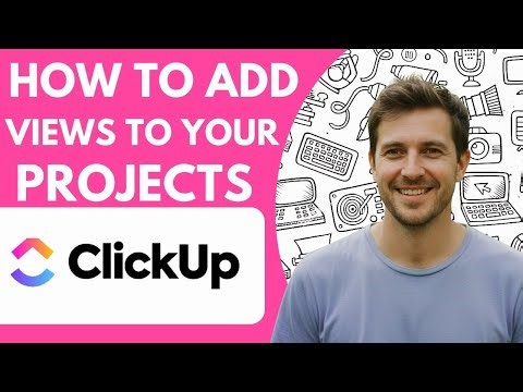How to Add Views to Your Projects in Clickup Full 2026 Guide