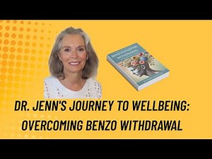 "Dr. Jen's Journey to Wellbeing: Overcoming Benzo Withdrawal"
