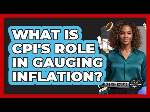 What Is CPI's Role In Gauging Inflation?