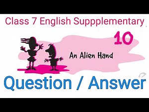 An alien hand question answer | Class 7 English chapter 10 question answer | Class 7 Supplementary