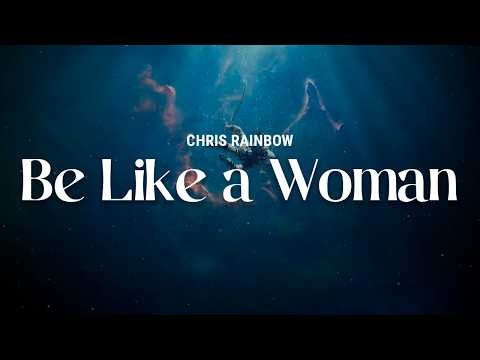 chris rainbow - be like a woman | Lyrics