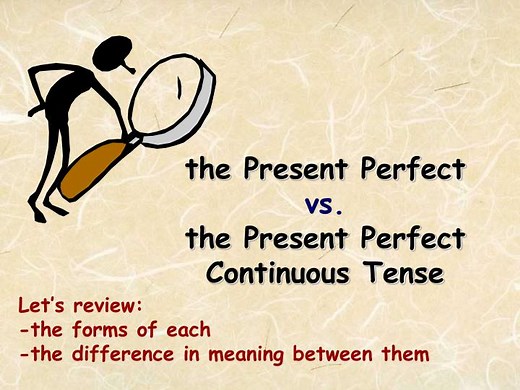 the Present Perfect vs. the Present Perfect Continuous Tense - SlideServe