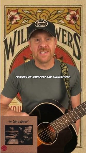 "Wildflowers" by Tom Petty - So, you know Tom Petty right? (Part 1)