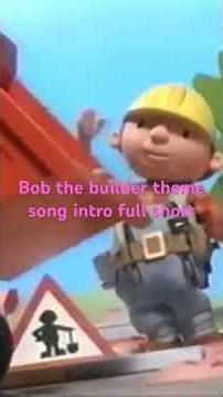 Bob the builder theme song intro full short