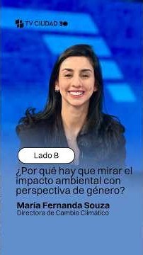 #LadoB | ¿Por qué hay que mirar el impacto ambiental con perspectiva de género?