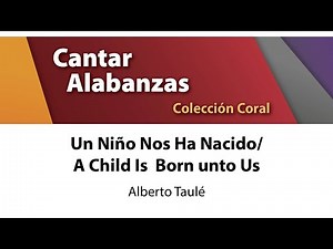 Un Niño Nos Ha Nacido/A Child Is Born unto Us – Alberto Taulé