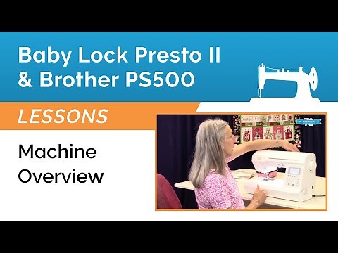 Baby Lock Presto 2 & Brother Pacesetter PS500 Lesson - Machine Overview