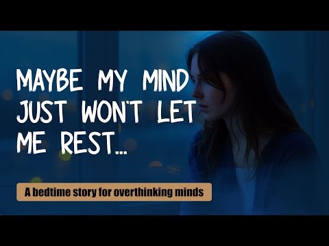 Bedtime Story for Overthinking | She Wanted Silence But Her Mind Kept Talking