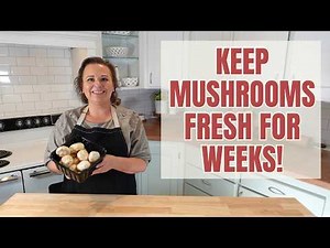 How to Keep Mushrooms Fresh for Weeks | Save Money on Groceries