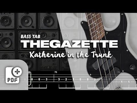 KATHERINE IN THE TRUNK / THE GAZETTE (ガゼット)【BASS TAB】| WITH PDF FILE