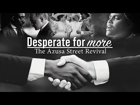 Desperate for More | Azusa Street Revival | Full Documentary Movie