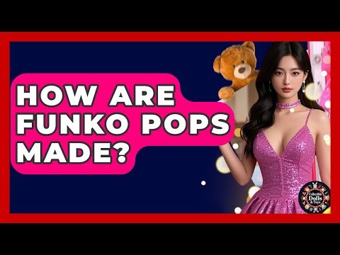 How Are Funko Pops Made? - Collectible Dolls and Toys