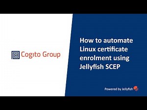 How to automate Linux certificate enrolment using Jellyfish SCEP