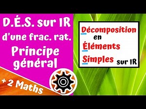 Principe général d'une décomposition en éléments simples sur IR d'une fraction rationnelle