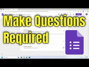 How To Make Questions Required By Default on Google Form [Guide]