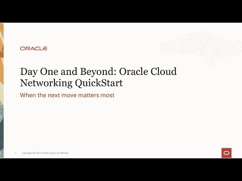 Day One and Beyond: Oracle Cloud Networking QuickStart
