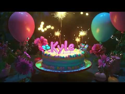 Happy Birthday Kyle - Best Wishes, Love, and Songs