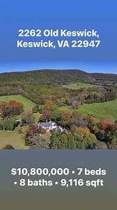 2262 Old Keswick, Keswick, VA 22947 • $10,800,000 • 7 beds • 8 baths • 9,116 sqft OLD KESWICK - With its breathtaking rolling fields of pastureland and views of the historic Southwest Mountains in the distance, Old Keswick is located in the heart of Albemarle County’s Keswick farm and estate country. The house began as a log hunting lodge in 1745. Thomas R. Blackburn, a Virginia architect who trained under Thomas Jefferson, constructed the circa 1832 story & half front of the house. The architec