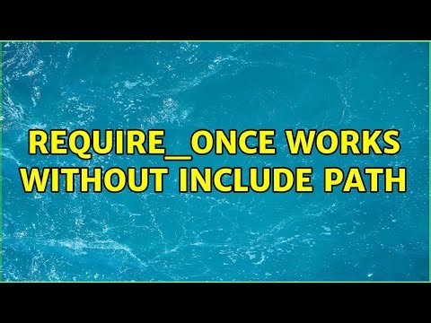 require_once works without include path (5 Solutions!!)