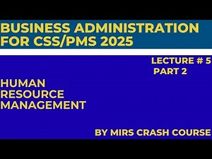 CSS/PMS Business Administration Lecture 5 part 2 (Human resource management)